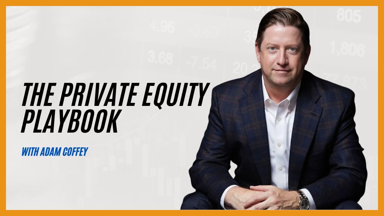 Adam Coffey on the Private Equity Playbook - Built To Sell